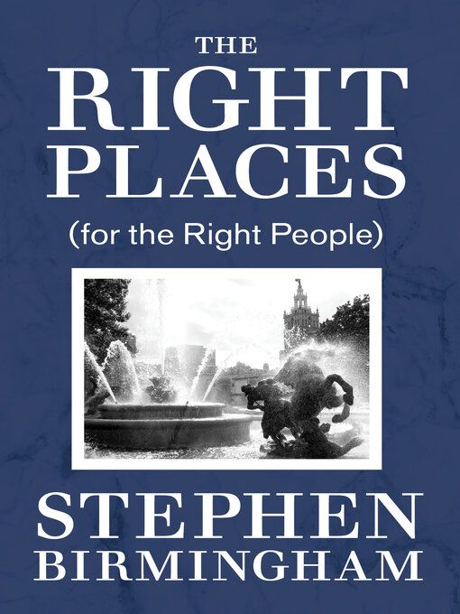Title details for The Right Places by Stephen Birmingham - Available